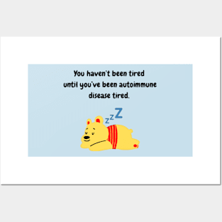 You haven’t been tired until you’ve been autoimmune disease tired. (Yellow Bear) Posters and Art